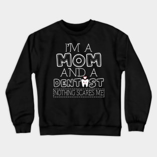 I'm a mom and dentist t shirt for women mother funny gift Crewneck Sweatshirt